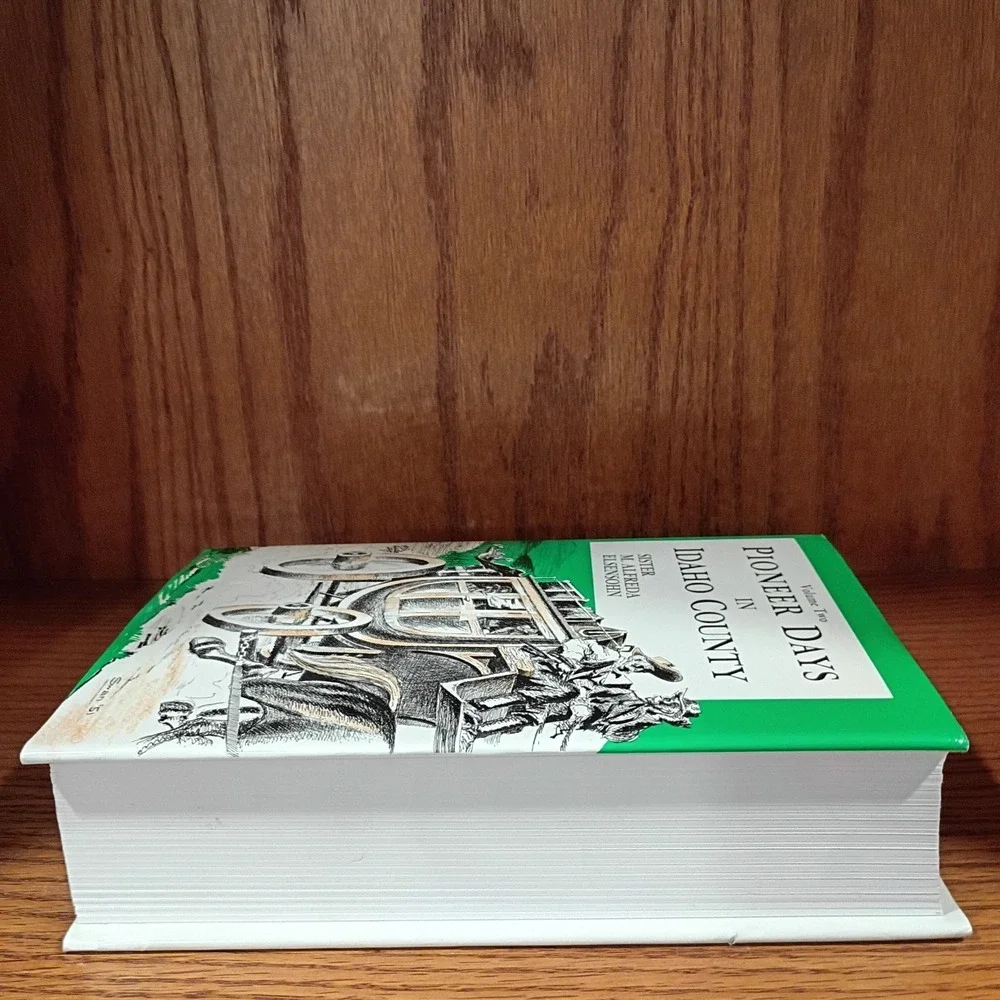 Pioneer Days Idaho County Volume 2 Sister M. Alfreda Elsensohn Hardcover